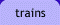 trains